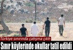 Sınır köylerinde okullar tatil edildi