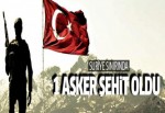 Sınırda 1 asker şehit oldu!