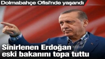 Sinirlenen Erdoğan eski bakanını topa tuttu. Dolmabahçe Ofisi'nde yaşandı