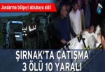 Şırnak’ta çatışma: 3 ölü 10 yaralı!