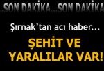 Şırnak'ta hain saldırı! Şehit ve yaralılar var...