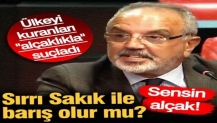 Sırrı Sakık ile barış olur mu? Ülkeyi kuranları "alçaklıkla" suçladı. Sensin alçak!