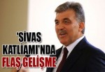 'Sivas Katliamı'nda flaş gelişme!