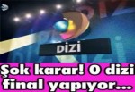 Şok karar! O dizi final yapıyor...