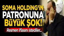 Soma Holding patronuna büyük şok! İflasını istediler
