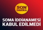 Soma iddianamesi kabul edilmedi!