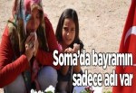 Soma'da bayramın sadece adı var