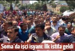 Soma'da işçiler sendikacılara karşı ayaklandı