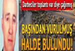 Son dakika haberi: Kritik isim başından vurulmuş halde bulundu...