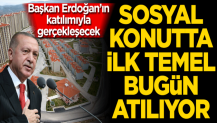 Sosyal konutta ilk temel bugün atılıyor