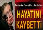 Stephen Hawking hayatını kaybetti