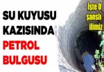 Su kuyusu kazısında petrol bulgusu