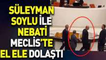 Süleyman Soylu ile Nureddin Nebati Meclis'te el ele dolaştı