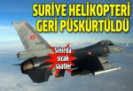 Suriye helikopteri sınırdan geri püskürtüldü