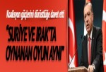 Suriye ve Irak'ta aynı oyunu oynuyorlar