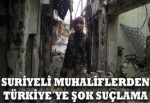 Suriyeli muhalif gruptan Türkiye’ye suçlama