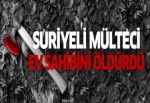 Suriyeli mülteci ev sahibini öldürdü