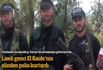 Suriye'ye savaşa giden liseliyi, El Kaide'nin elinden polis kurtardı