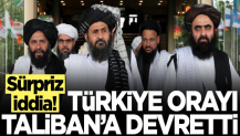 Sürpriz iddia! Türkiye orayı Taliban'a devretti