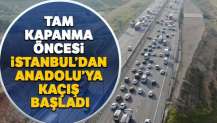Tam kapanma öncesi İstanbul’dan Anadolu’ya kaçış başladı