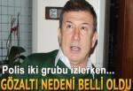 Tanju Çolak'ın neden gözaltına alındığı belli oldu