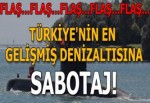 TCG Gür denizaltısına sabotaj! Astsubay tutuklandı