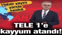 TELE 1'e kayyum atandı! Haber yayını yarıda kesildi