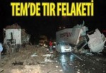 TEM'DE TIR FELAKETİ