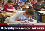 TEOG yerleştirme sonuçları bugün açıklanıyorv