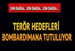 Terör hedefleri bombardımana tutuluyor...