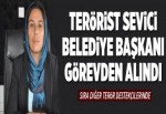 Terör sevici DBP'li belediye başkanı görevden alındı..