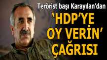 Terörist başı Karayılan'dan "HDP'ye oy verin" çağrısı