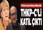 THKP-C'li katil çıktı.