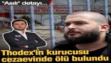 Thodex'in kurucusu Faruk Fatih Özer cezaevinde ölü bulundu