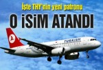 THY’nin yeni patronu Bilal Ekşi!