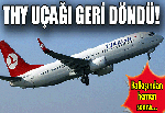 THY uçağı geri döndü!