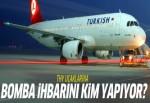 THY uçaklarına bomba ihbarını kim yapıyor?