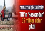 TIR’ın arkasından 35 milyar dolar çıktı!