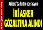 TIR soruşturmasında 2 askere gözaltı