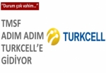 TMSF adım adım Turkcell'e gidiyor