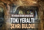 TOKİ Nevşehir'de yeraltı şehri buldu