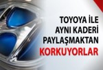 Toyota ile aynı kaderi paylaşmaktan endişe ediyor