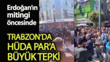 Trabzon’da HÜDA PAR’a büyük tepki.