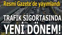 Trafik sigortasında yeni dönem! Resmi Gazete'de yayımlandı