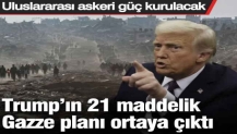 Trump’ın 21 maddelik Gazze planı ortaya çıktı: Uluslararası askeri güç kurulacak