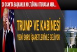 Trump ve kabinesi yeni soru işaretleriyle geliyor