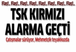 TSK kırmızı alarma geçti