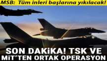 TSK ve MİT'ten ortak operasyon