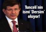 Tunceli 'Dersim' oluyor!