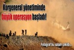 Tunceli'de Korgeneral Akbaş komutasında PKK'ya büyük operasyon